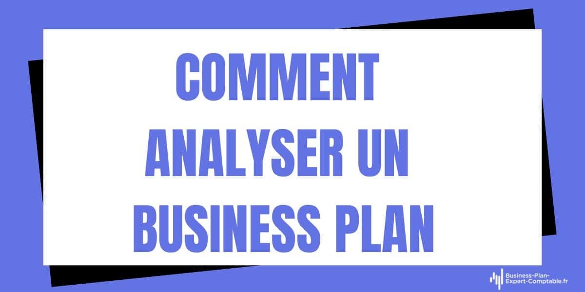 Comment analyser un Business Plan ?