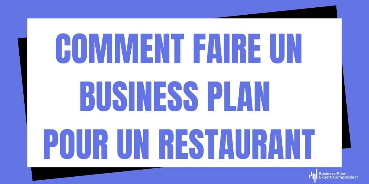 Comment faire un Business Plan pour un restaurant ?